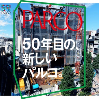 PARCO 50th Anniversary Campaign “New PARCO in the 50th Year” Start!