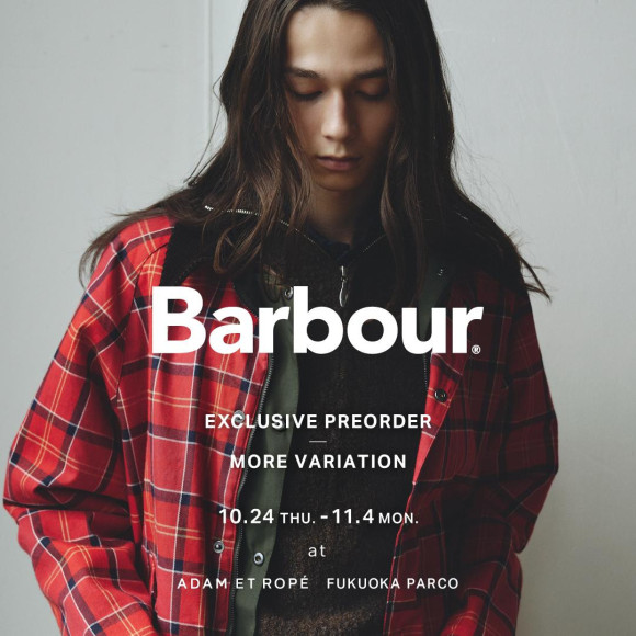 【Barbour/バブアー】先行受注会&モアバリエーションイベント開催！