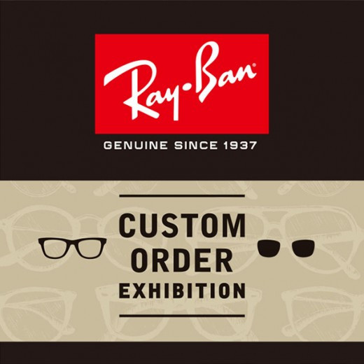 ＜Ray-Ban(レイバン)＞Custom Order Exhibition開催のお知らせ。