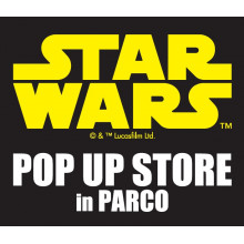 STAR WARS POP UP STORE in PARCO