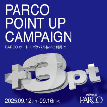 PARCOポイントアップキャンペーン（PARCOポイント+3ptアップ）開催！