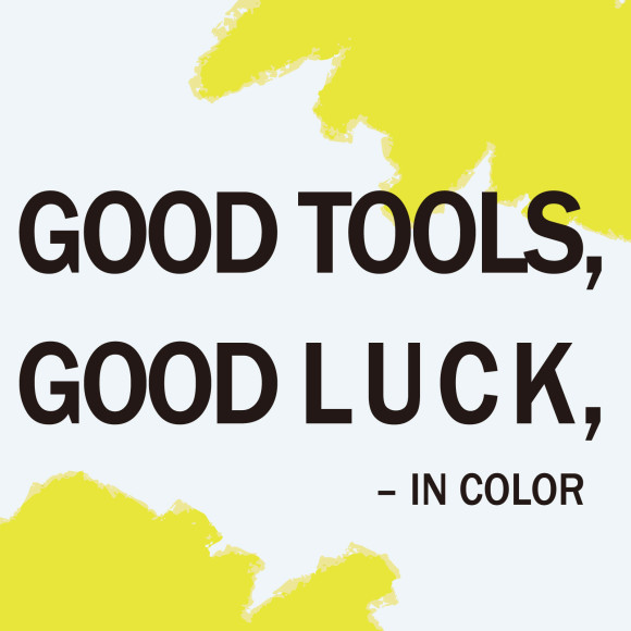 【イベント】GOOD TOOLS, GOOD LUCK - IN COLOR
