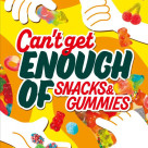 Can’t get ENOUGH OF SNACKS&GUMMIES