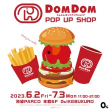 【本館6F 0% IKEBUKURO】DOM DOM POP UP SHOP
