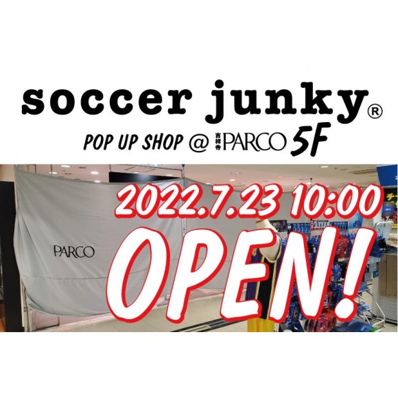 7.23 soccer junky ポップアップ店舗がオープン！