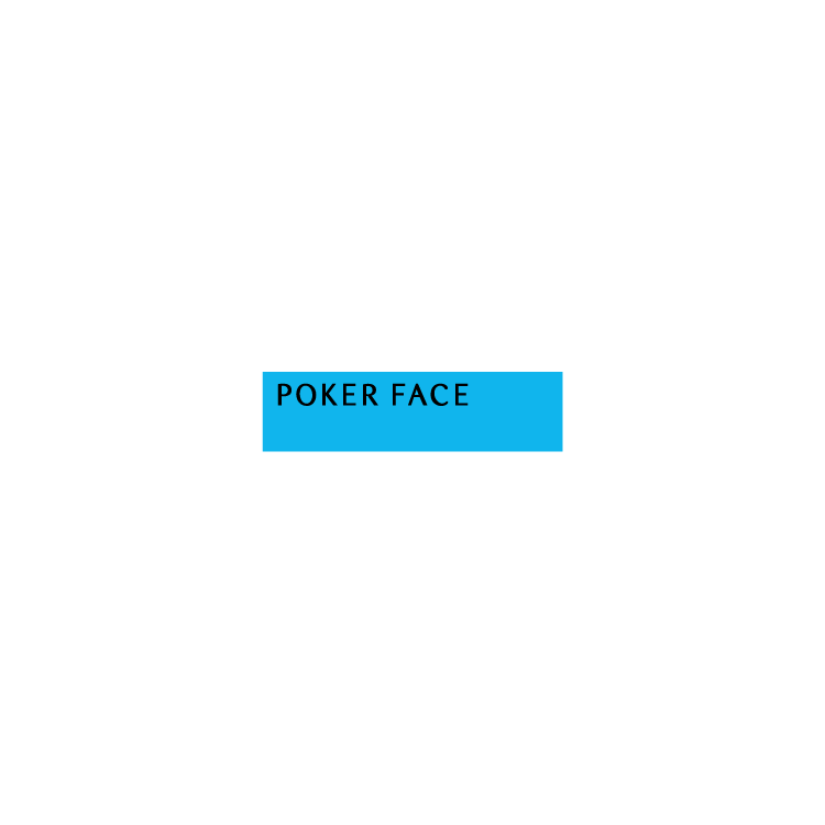 POKER FACE