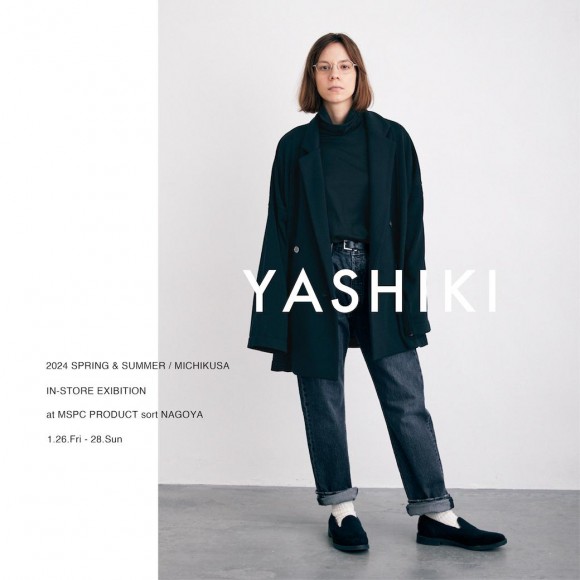 【YASHIKI 24SS collection IN STORE EXHIBITON】-1/26(金)～1/28(日)開催-