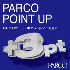 PARCO POINT UP開催！ 