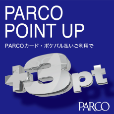 「PARCO POINT UP」開催！