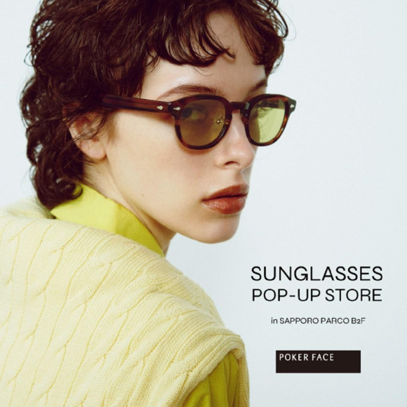 【SUNGLASSES POP-UP STORE】　in Sapporo PARCO B2F開催日時変更のお知らせとお詫び