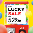 MAX52 % OFF ! กำลังดำเนินการอยู่ LUCKY SALE ของ JINS !