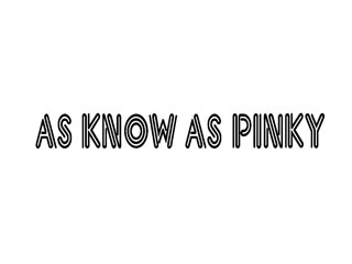 AS KNOW AS PINKY