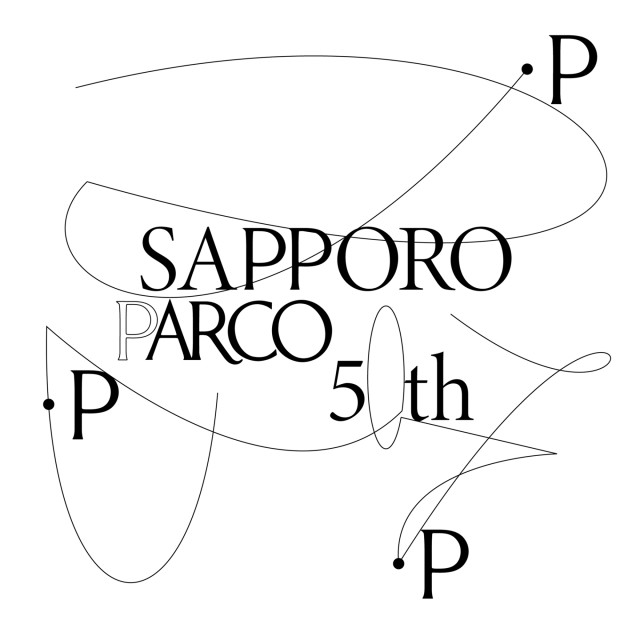 SAPPORO PARCO 50th ANNIVERSARY 「Pは動きつづける」