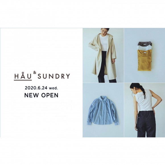 【NEW OPEN】HÅU & SUNDRY / NEWoMan YOKOHAMA