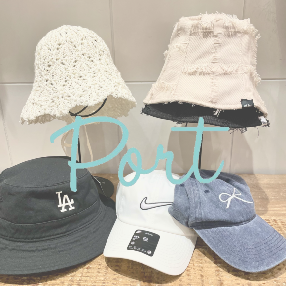 Port ／ 夏本番までにゲット必須！帽子特集