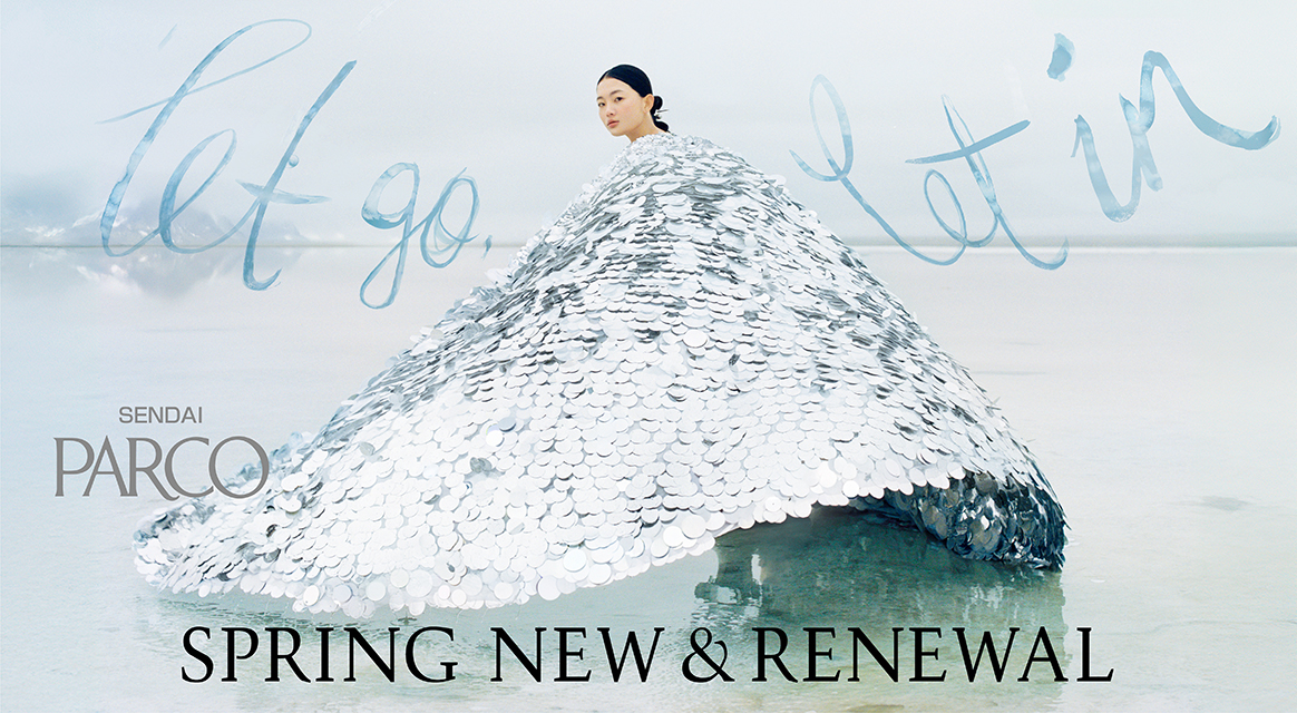 SENDAI PARCO 2026 SPRING NEW＆RENEWAL