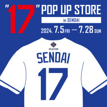 【LIMITED SHOP】“17” POP UP STORE in SENDAI