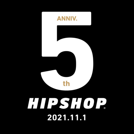 【HIPSHOP ５th Anniversary】