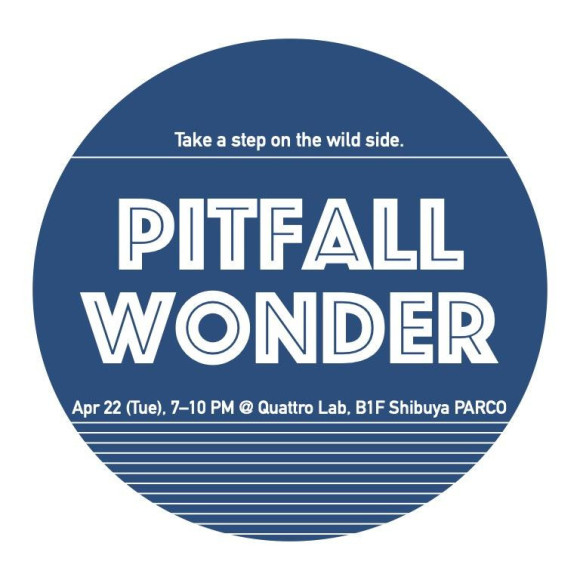 4/22(火) PITFALL WONDER vol.0 ～踏み外していこう〜 　開催決定！