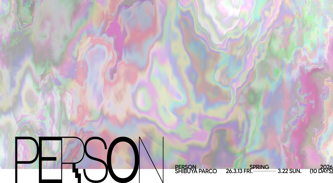 SHIBUYA PARCO PERSON｜ファッション、音楽、アート、映画、書籍など多様な表現が集う10日間。
