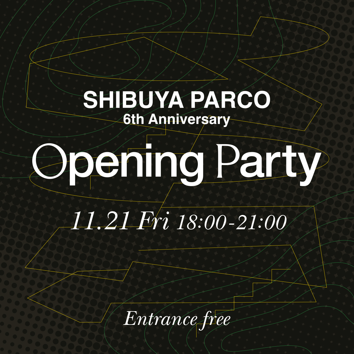 SHIBUYA PARCO 6th Anniversary Opening Party