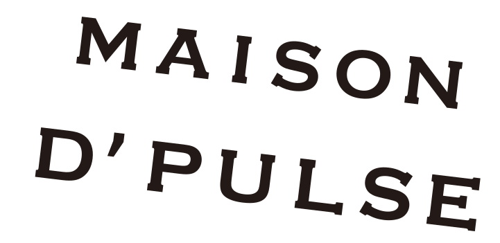 MAISON D'PULSE(GATE)