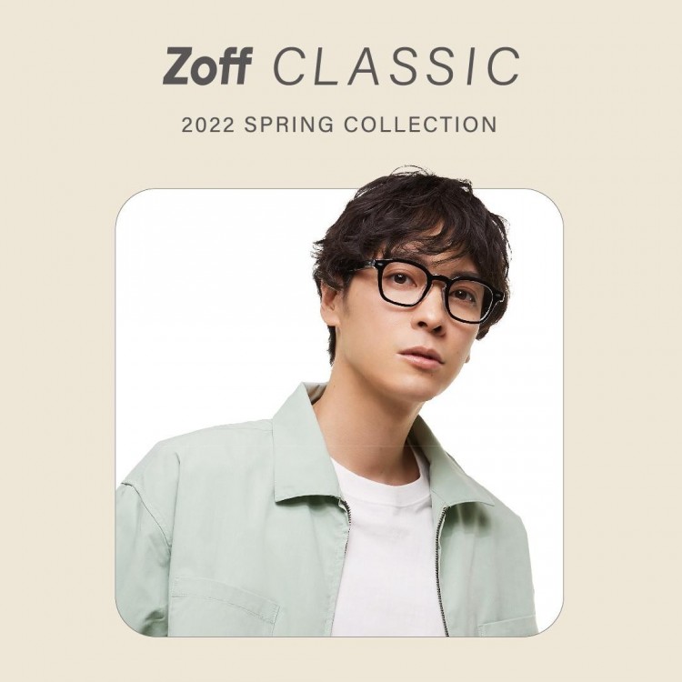 ผลงานใหม่ " Zoff CLASSIC SPRING COLLECTION" ฤดูใบไม้ผลิ