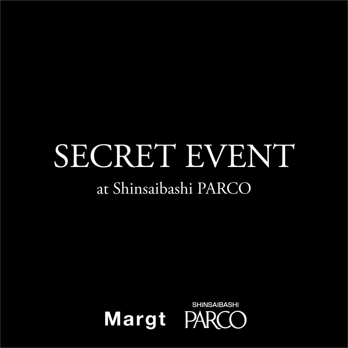 SECRET EVENT at Shinsaibashi PARCO