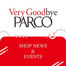 SHOP NEWS&EVENTS │ Very Goodbye PARCO